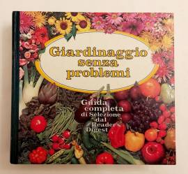 Giardinaggio senza problemi. Guida completa di Selezione dal Reader’s Digest 1°Ed.febbraio, 1981 Giardinaggio senza problemi. Guida completa di Selezione dal Reader’s Digest 1°Ed.febbraio, 1981
