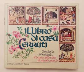 Il libro di casa Cerruti.Erbe, frutta, cibi naturali 1°Ed.Arnoldo Mondadori, settembre 1983