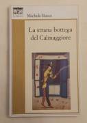 La strana bottega del Calmaggiore di Michele Basso 1°Ed.Santi Quaranta, maggio 2014
