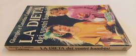 La dieta dei vostri bambini di Giorgio e Caterina Calabrese 1°Ed.Piemme, 1991 La dieta dei vostri bambini di Giorgio e Caterina Calabrese 1°Ed.Piemme, 1991