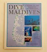 Dive Maldives. A guide to the Maldives Archipelago by Tim Godfrey Publisher Atoll Editions, 1996