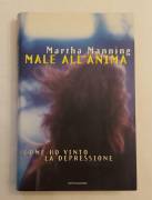 Male all'anima. Come ho vinto la depressione di Martha Manning 1°Ed.Mondadori, marzo 1997