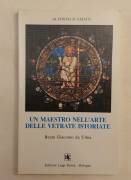Un maestro nell’arte delle vetrate istoriate di Alfonso D’Amato; Ed.Luigi Parma, Bologna 1991