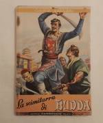 La scimitarra di Budda di Emilio Salgari; Ed. Carroccio, Milano il 15 giugno 1947 La scimitarra di Budda di Emilio Salgari; Ed. Carroccio, Milano il 15 giugno 1947
