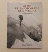 Storia della fotografia di montagnaEdiz. illustrata  di Giuseppe Garimoldi Ed.Priuli&Verlucca, 2