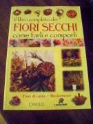 Il libro completo dei fiori secchi di Angela Maria Mauri, Marcella Vasconi Ed.Demetra, 1998 perfetto