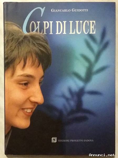 Colpi di luce di Giancarlo Guidotti Ed.Progetto, Padova 2002 nuovo
