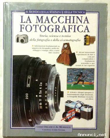 La macchina fotografica.Storia, scienza e tecnica di C.Oxlade e Al Morrison 2001 nuovo con cellophan