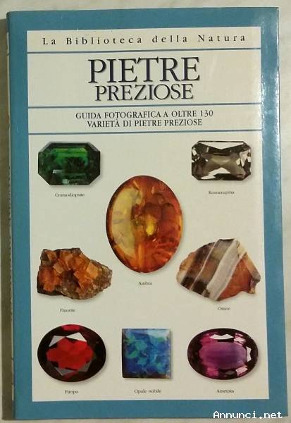 Pietre preziose.Guida fotografica a oltre 130 varietà di pietre preziose Cally Hall Ed:Dorling, 2006