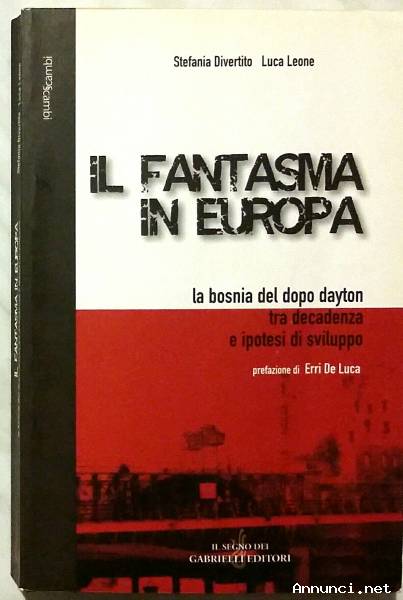 Il fantasma in Europa.La Bosnia del dopo Dayton di Divertito S./Leone Luca Ed:Gabrielli, 2004 nuovo