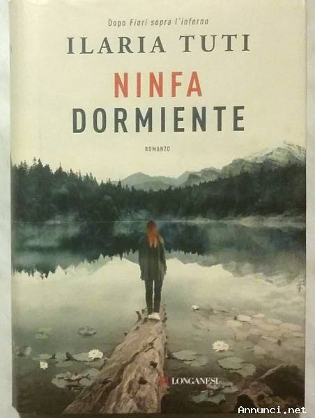 Ninfa dormiente di Ilaria Tuti Ed.Longanesi & C.maggio, 2019 nuovo