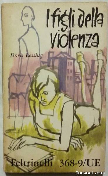 I figli della violenza di Doris Lessing 1°Ed.Feltrinelli, giugno 1962 ottimo