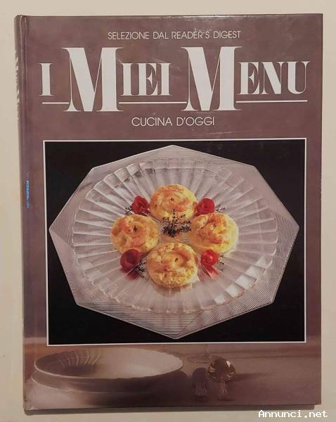 I MIEI MENU. CUCINA D'OGGI SELEZIONE DAL READER'S DIGEST, 1991 COME NUOVO