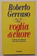 Voglia di cuore. Il ritorno dei sentimenti nella vita di Roberto Gervaso 1°Ed.Bompiani, 2013