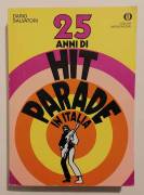 25 anni di Hit Parade in Italia di Dario Salvatori 1°Ed.Arnoldo Mondadori, ottobre 1982 ottimo