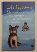 Storia di un cane che insegnò a un bambino la fedeltà di Luis Sepulveda Ed. Ugo Guanda, 2015