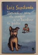 Storia di un cane che insegnò a un bambino la fedeltà di Luis Sepulveda Ed. Ugo Guanda, 2015