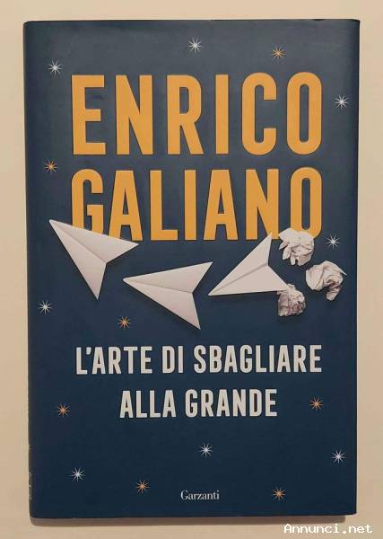 L'arte di sbagliare alla grande di Enrico Galiano 1°Ed.Garzanti, agosto 2020 come nuovo