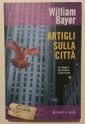 Artigli sulla città di William Bayer 1°Ed.Hoby & Work, aprile 2005 come nuovo