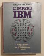 L’Impero IBM. Gli eroi e le gesta dell’impresa di William Rodgers 1°Ed.Mondadori, 1971
