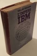 L’Impero IBM. Gli eroi e le gesta dell’impresa di William Rodgers 1°Ed.Mondadori, 1971