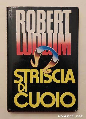 Striscia di cuoio di Robert Ludlum Ed.CDE su licenza della Longanesi & C.1983 ottimo