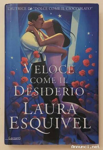 Veloce come il desiderio di Laura Esquivel 1°Ed.Garzanti, novembre 2001 come nuovo