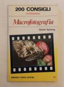 200 consigli di fotografia.Macrofotografia di Gunter Spitzing Ed.Armando Curcio, 1984