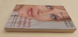 Il mio tesoro nascosto.La forza interiore che ispira la mia vita Dalila di Lazzaro 1°Ed. Piemme,2011