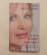 Il mio tesoro nascosto.La forza interiore che ispira la mia vita Dalila di Lazzaro 1°Ed. Piemme,2011