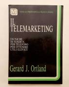 Il telemarketing.Tecniche di vendita per telefono per ottenere utili di Gerard J.Ortland 2E