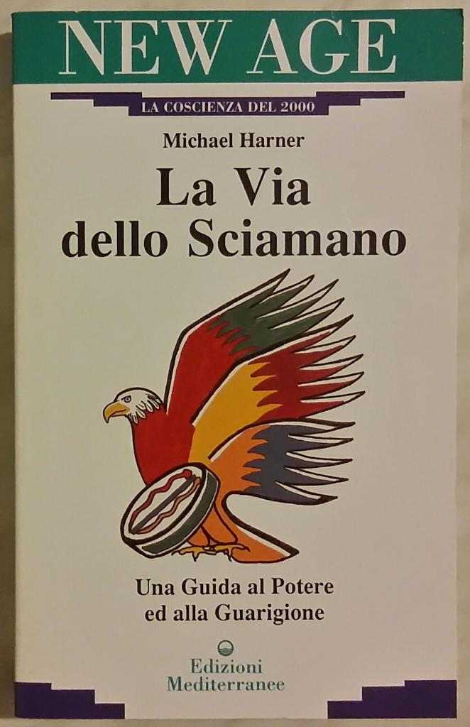 La via dello sciamano.Una guida al potere e alla guarigione Michael Harner nuovo 1985