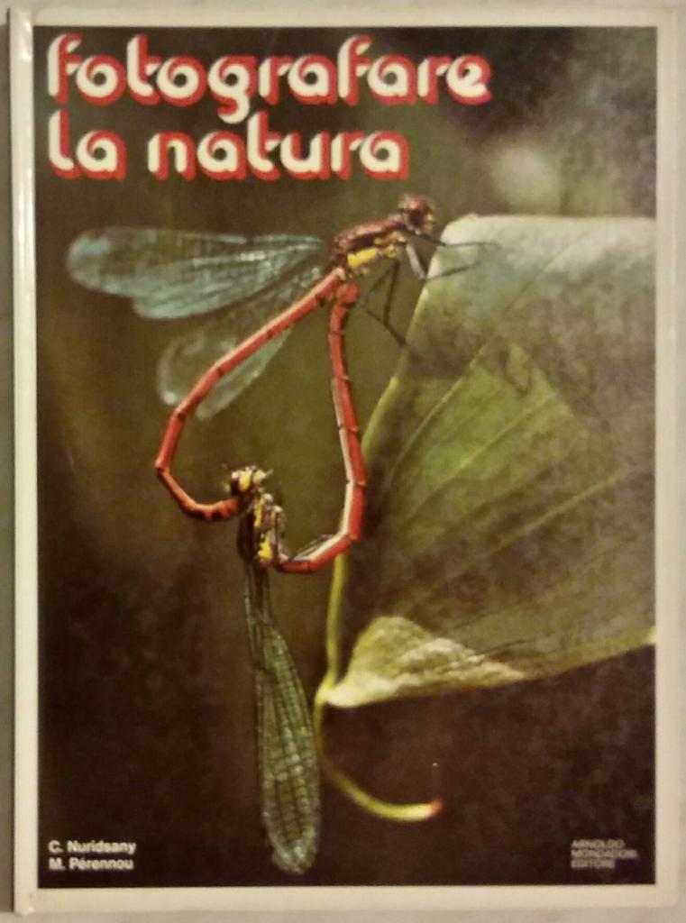 Fotografare la natura Claude Nuridsany, Marie Pérennou 1°Ed.Mondadori 1976 ottimo