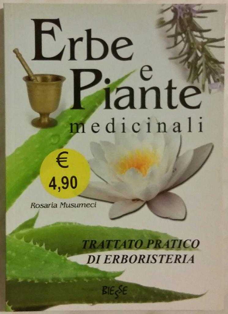 Erbe e piante medicinali. Trattato pratico di erboristeria Rosaria Musumeci nuovo 2008
