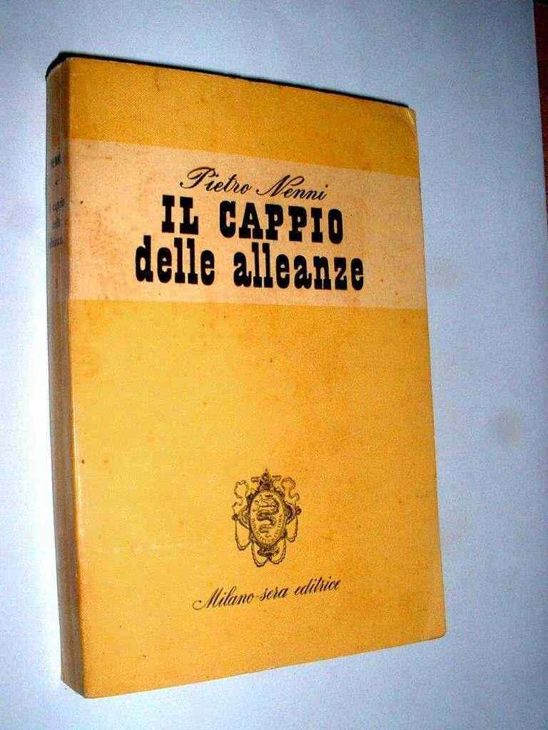 Pietro Nenni ( Libro ) IL CAPPIO DELLE ALLEANZE