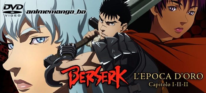 BERSERK - L'epoca d'oro (trilogia completa) in DVD