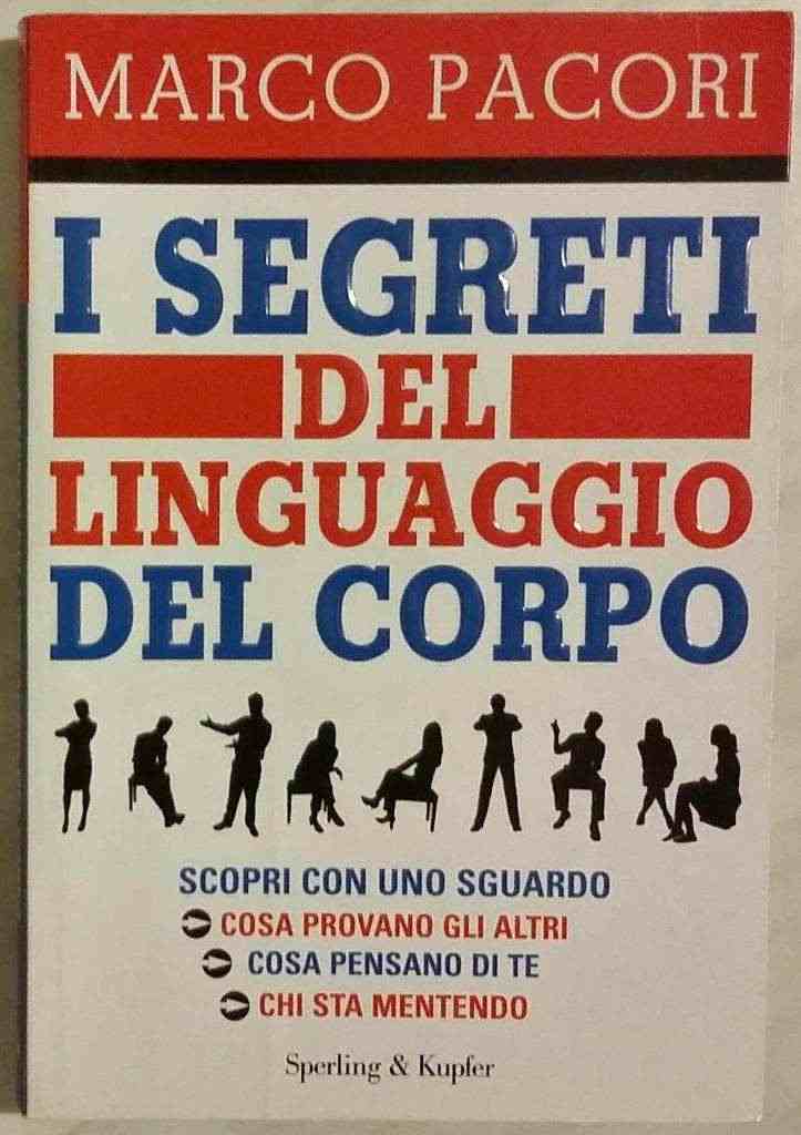 I segreti del linguaggio del corpo Marco Pacori Ed.Sperling & Kupfer, 2010 nuovo