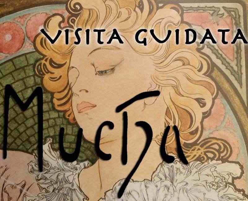 ULTIMA VISITA GUIDATA ALLA MOSTRA DI &quotMUCHA" - 12 GENNAIO