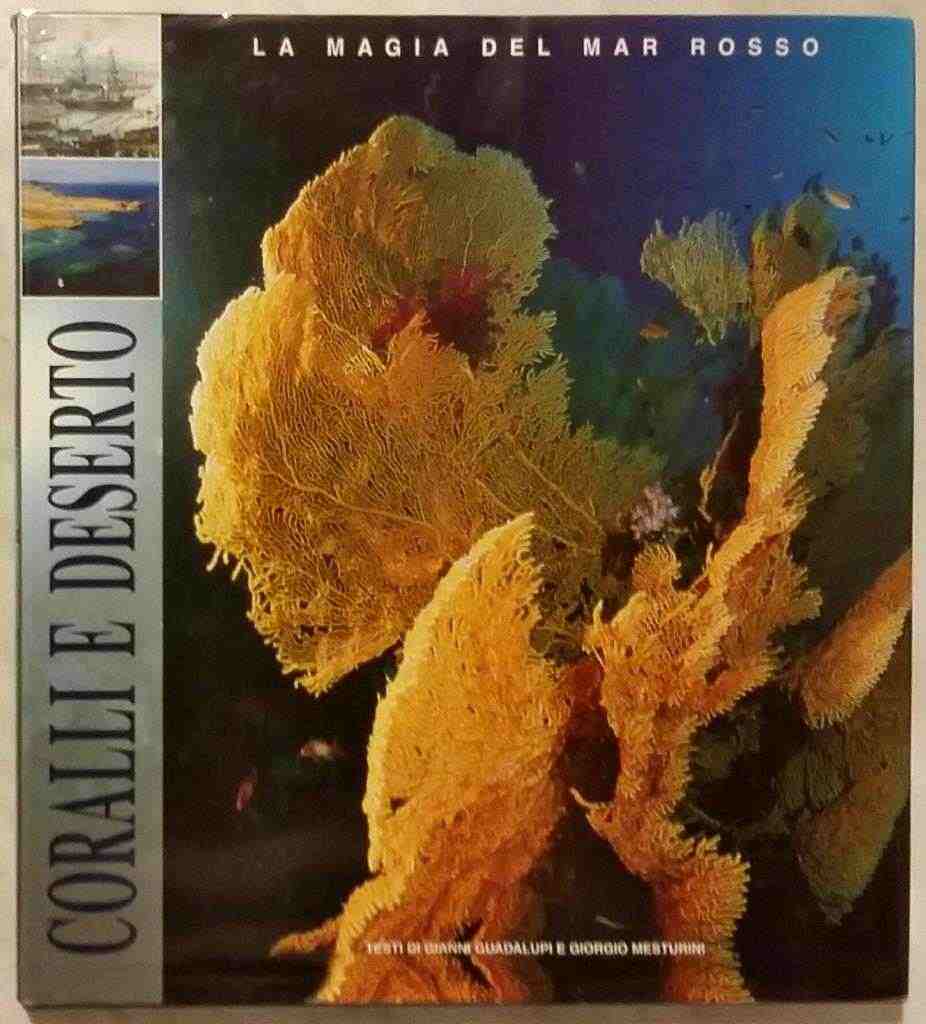 CORALLI E DESERTO-LA MAGIA DEL MAR ROSSO Ed. White Star 2002 come nuovo