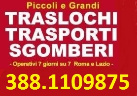 TRASPORTATORI ECONOMICI ROMA- LAZIO- ITALIA TRASLOCHI SGOMBERI 7 GIORNI SU 7