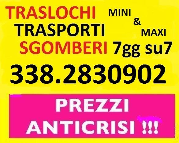 TRASLOCHIAMO TRASPORTIAMO E SGOMBERIAMO OVUNQUE A PREZZI ECONOMICI 7 GIORNI SU 7 TEL. 351-2077167