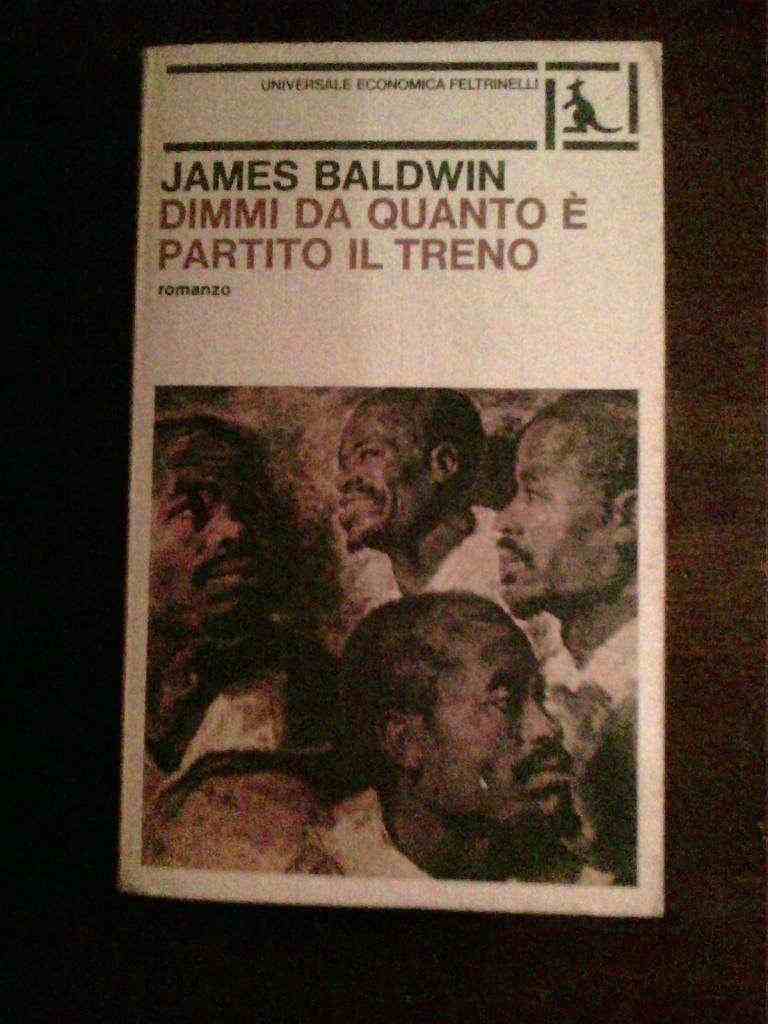 James Baldwin - Dimmi da quanto è partito il treno