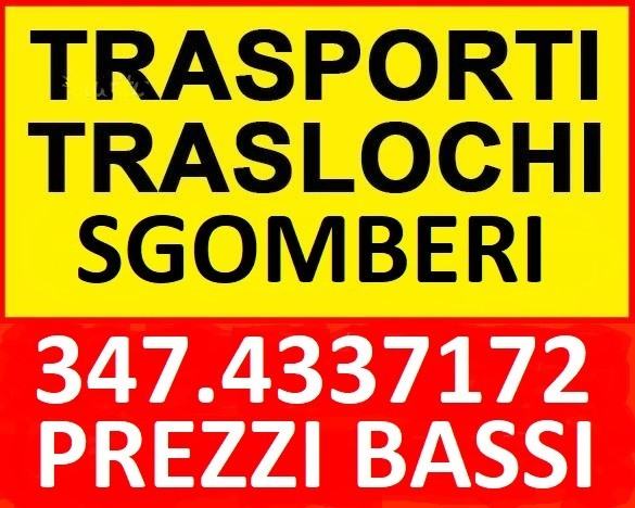 ESEGUIAMO TRASLOCHI TRASPORTI E SGOMBERI MINI E MAXI A PREZZI MODICI 7GG SU7 FESTIVI COMPRESI